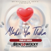 Mbilu ya Thola (feat. Sticks, Daniel Brothers & AMJAY) - Single - Ben10Wixxy