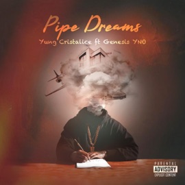 Pipe Dreams (feat. Genesis YNO) Yung Cristalice