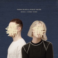 When I Come Home - Single - Taska Black & Violet Skies