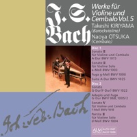 J. S. Bach: Werke für Violine und Cembalo Vol. 5 - Takeshi Kiriyama & Naoya Otsuka