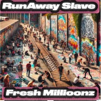RunAway Slave - Single - Fresh Millioonz