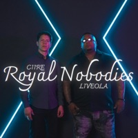 Royal Nobodies - Liveola & CIIRE