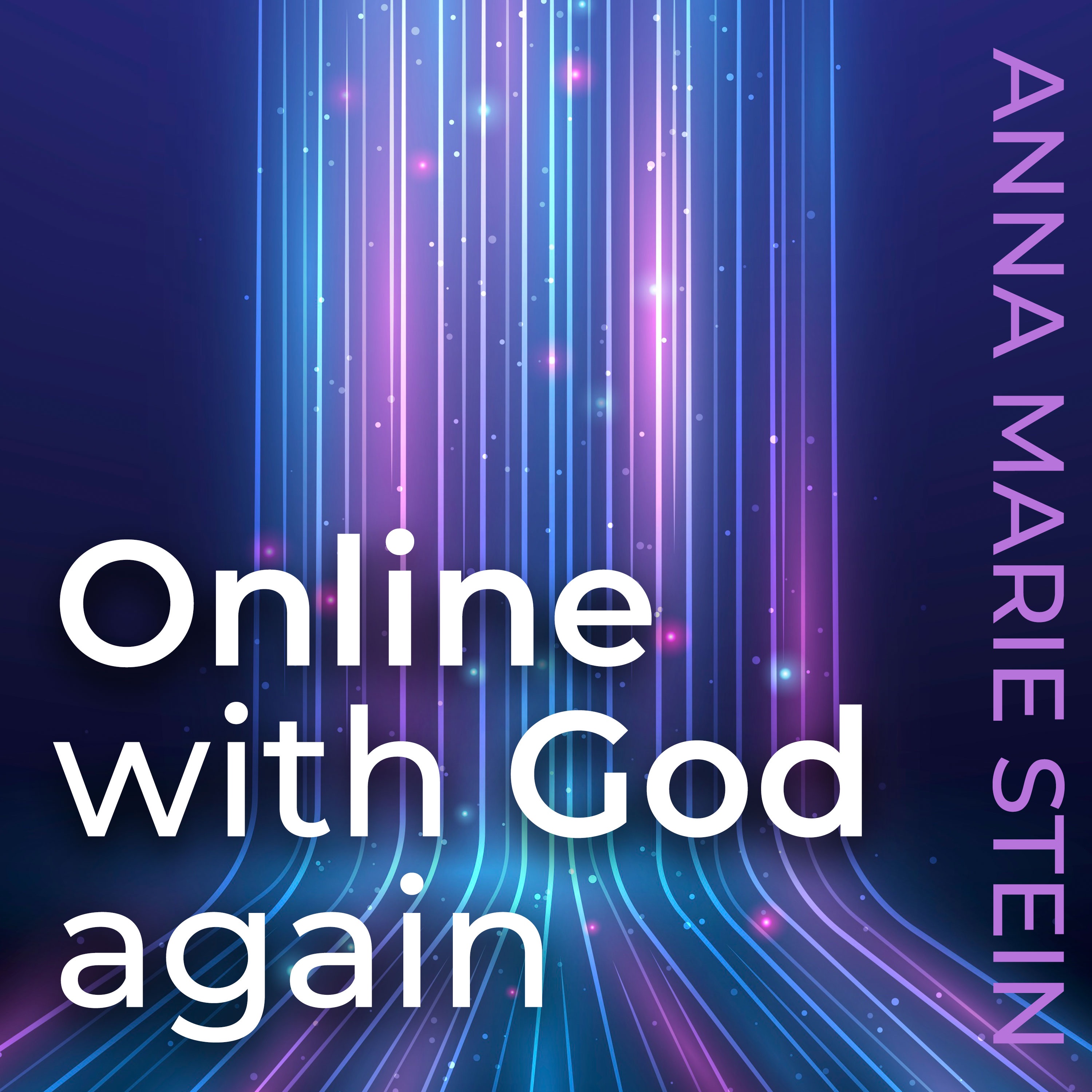 Anna Marie Stein - Online with God Again
