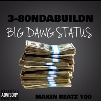 BIG DAWG STATUS (feat. MAKIN BEATZ 100) - Single - 3-80NDABUILDN