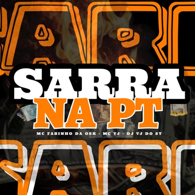 SARRA NA PT (MC FABINHO DA OSK, MC VJ, DJ VJ DO ST) - Single