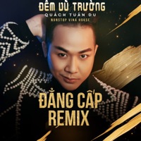 Đẳng Cấp Đêm Vũ Trường Remix - Quách Tuấn Du