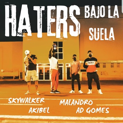 Haters Bajo La Suela (feat. Akibel, Ad Gomes & Malandro) - Single