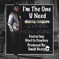I’m The One U Need (feat. Ghetto Cowboy) - Single - Smidi Beats