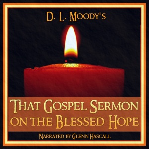 That Gospel Sermon on the Blessed Hope (Unabridged)