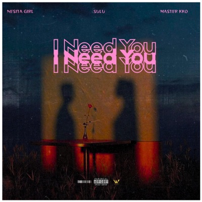 I Need You (feat. Nesita girl, Sulu & Master KKO) - Single