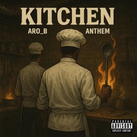 Kitchen (feat. Aro B) Anthem