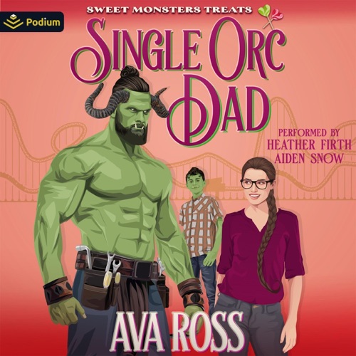 Single Orc Dad: A Sweet Monster Treats Standalone (Unabridged) cover