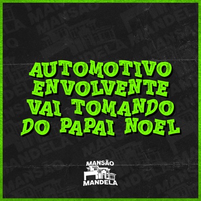 Automotivo Envolvente Vai Tomando do Papai Noel - Single