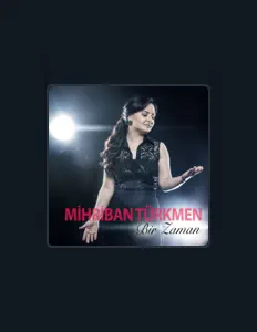 收听 Mihriban Türkmen、观看音乐视频、阅读小传、查看巡演日期等 ！