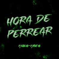 Hora De Perrear (Remix) - Single - Dj Chino Mx & Dj Blont Mx