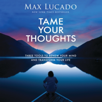 Tame Your Thoughts - Max Lucado Cover Art