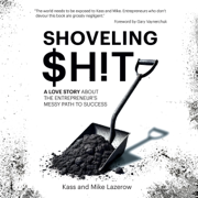 Shoveling $h!t: A Love Story About the Entrepreneur’s Messy Path to Success (Unabridged)
