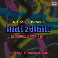 Riddle 2 Dribble (feat. Blu, MotionPlus, EKYM1536 & D Blat) [Special Version] - Single - A-F-R-O