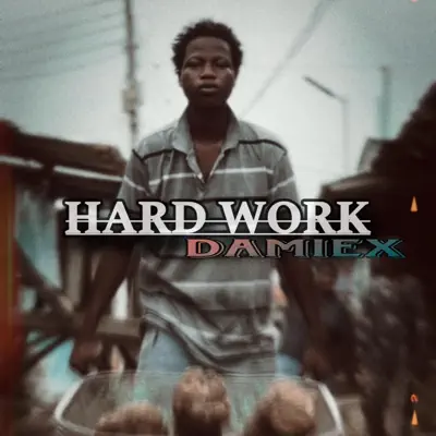 Ascolta 'Hard Work - Single' di Damiex