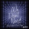 We Don’t Need (Extended Mix) artwork