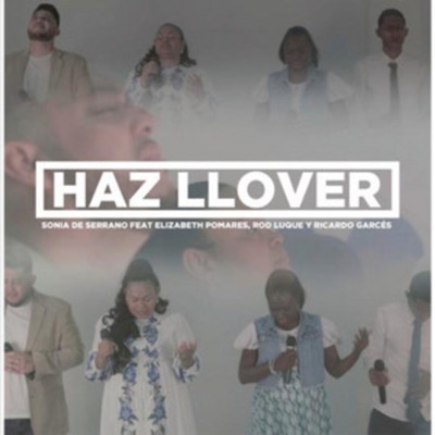 Haz Llover (feat. Rod Luque, Elizabeth Pomares & Ricardo Garcés) - Single