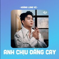Anh Chịu Đắng Cay (HLV Remix) - Single - Hoàng Long Vũ & Hứa Khiết Quang