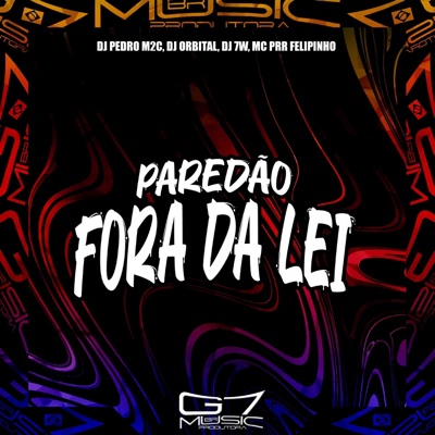 Paredão Fora da Lei (feat. MC PRR FELIPINHO) - Single