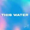 Jess Kellie Adams - This Water