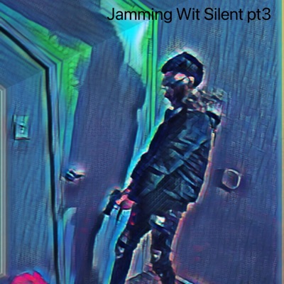 Jamming Wit Silent Pt3