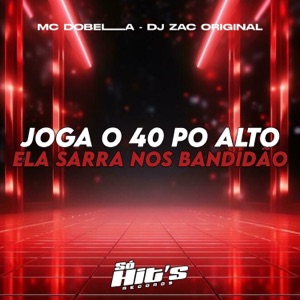 Joga o 40 Po Alto, Ela Sarra nos Bandidão