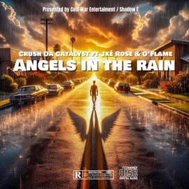 Angels In The Rain (feat. O'Flame & Jxé Rose) Crush Da Catalyst