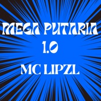 Mega Putaria 1.0 - Single - MC LIPZL