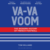 Va-Va-Voom: The Modern History of French Football (Unabridged) - Tom Williams Cover Art