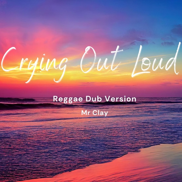 Crying Out Loud (Reggae Dub Version)
