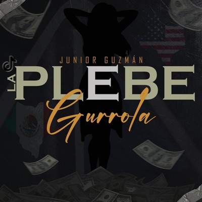 La Plebe Gurrola (feat. Junior Guzmán) - Single