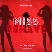 Miss Behave (feat. Charly X2C) - Single - Kabeyah