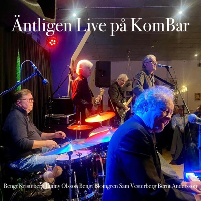 Äntligen. Live på Kom (feat. Bernt Andersson, Jimmy Olsson, Bengt Blomgren & Bengt Kristeberg)