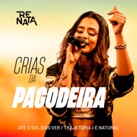 Até O Sol Quis Ver/ Trajetória/ É Natural (Crias Da Pagodeira) - Single - Renata