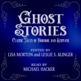 Ghost Stories: Classic Tales of Horror and Suspense (Unabridged)