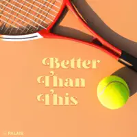 Better Than This — The Palais