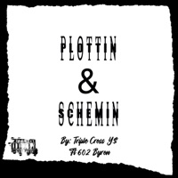 Plottin & Schemin (feat. 602 byron) - Single - Triple Cross Y$