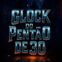Glock do Pentão de 30 (feat. DJ Milton) - Single - Dj Tchouzen, MC Negritin & Mc Pogba