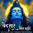 वेदसार शिव स्तुति  Vedasaar Shiva Stuti — Shiva Dhyana Chant – Meditative Vibes for the Soul