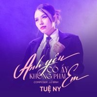 Anh Yêu Cô Ấy Không Phải Em - Single - Tuệ Ny