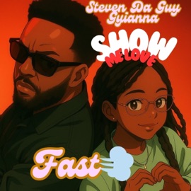 Show me love Fast (feat. Gyianna) Steven Da Guy