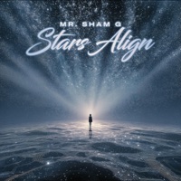 Stars Align - Single - Mr. Sham G