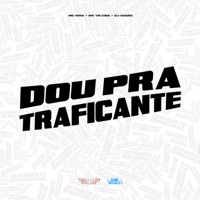 Dou pra Traficante - Single - MC Nina, MC Vn Cria & DJ Sadão