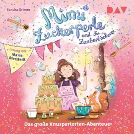Das große Knuspertorten-Abenteuer: Mimi Zuckerperle und die Zauberbäckerei - Band 3