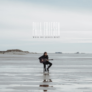 Weil du Jesus bist - Pala Friesen