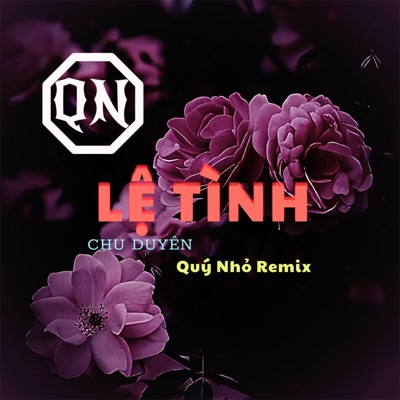 Lệ Tình (Quý Nhỏ Remix) - Single